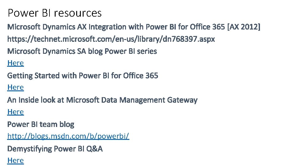Power BI resources Here http: //blogs. msdn. com/b/powerbi/ Here 
