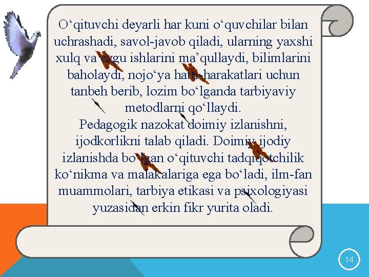 O‘qituvchi deyarli har kuni o‘quvchilar bilan uchrashadi, savol-javob qiladi, ularning yaxshi xulq va ezgu