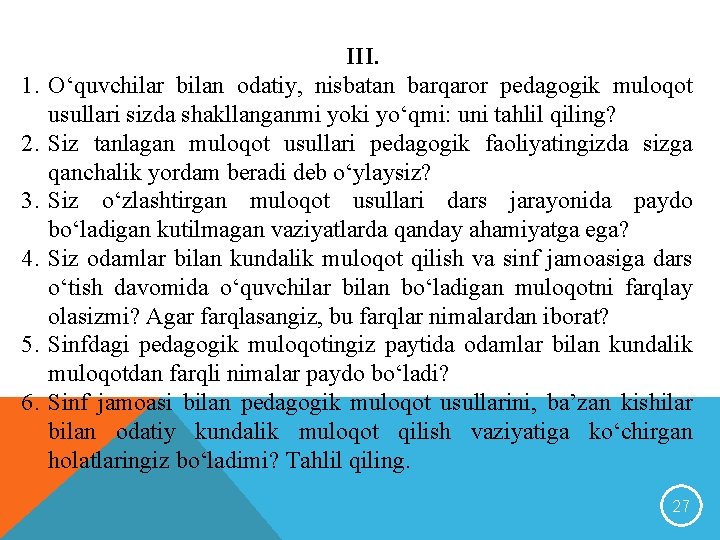 1. 2. 3. 4. 5. 6. III. O‘quvchilar bilan odatiy, nisbatan barqaror pedagogik muloqot