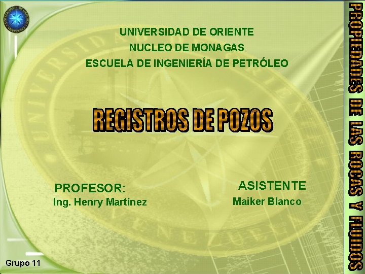 UNIVERSIDAD DE ORIENTE NUCLEO DE MONAGAS ESCUELA DE INGENIERÍA DE PETRÓLEO PROFESOR: Ing. Henry