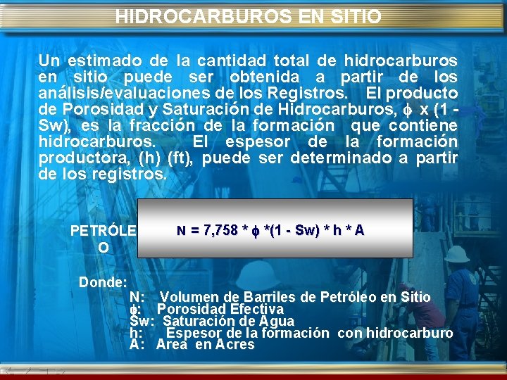 HIDROCARBUROS EN SITIO Un estimado de la cantidad total de hidrocarburos en sitio puede