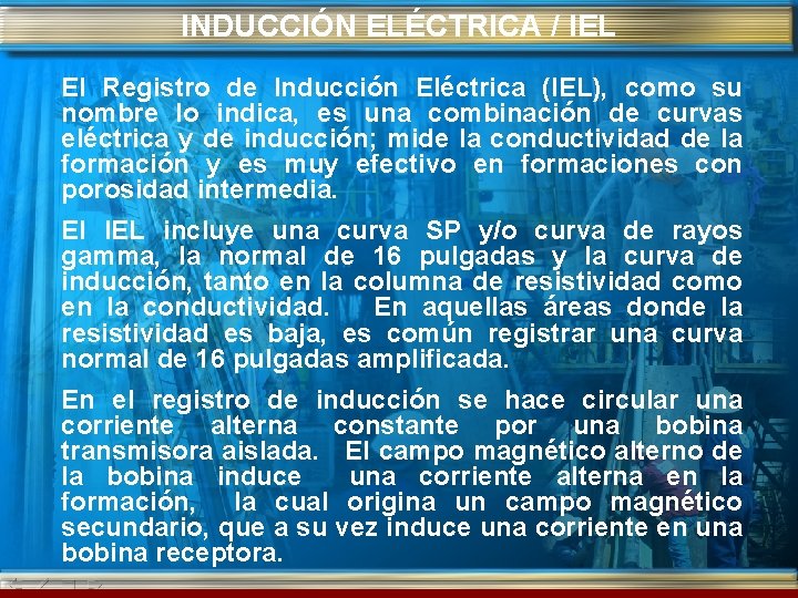 INDUCCIÓN ELÉCTRICA / IEL El Registro de Inducción Eléctrica (IEL), como su nombre lo