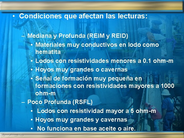  • Condiciones que afectan las lecturas: – Mediana y Profunda (REIM y REID)