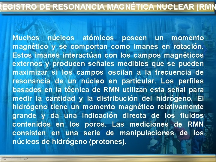 REGISTRO DE RESONANCIA MAGNÉTICA NUCLEAR (RMN Muchos núcleos atómicos poseen un momento magnético y