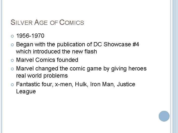 SILVER AGE OF COMICS 1956 -1970 Began with the publication of DC Showcase #4