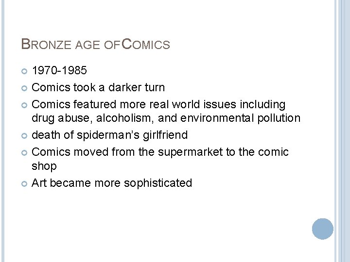 BRONZE AGE OF COMICS 1970 -1985 Comics took a darker turn Comics featured more