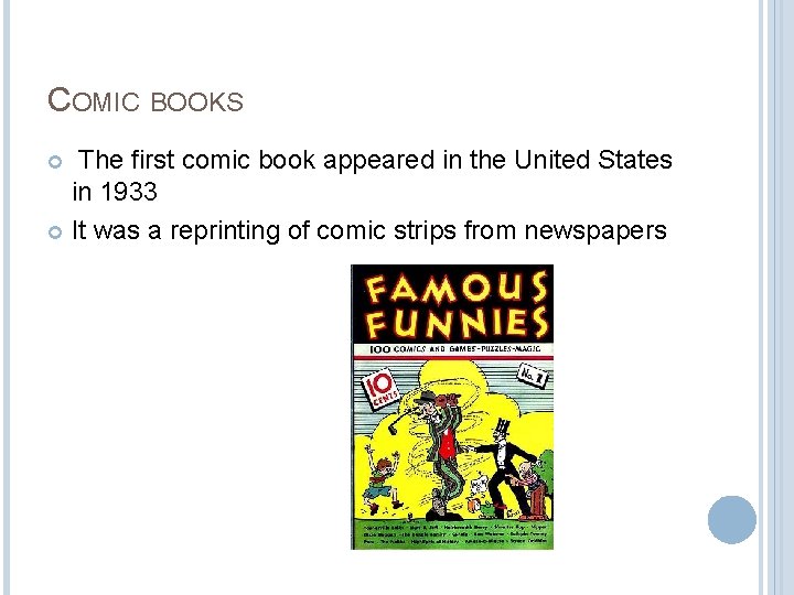 COMIC BOOKS The first comic book appeared in the United States in 1933 It