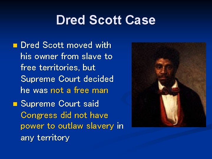 Dred Scott Case Dred Scott moved with his owner from slave to free territories,