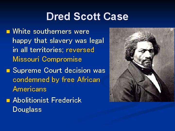 Dred Scott Case White southerners were happy that slavery was legal in all territories;