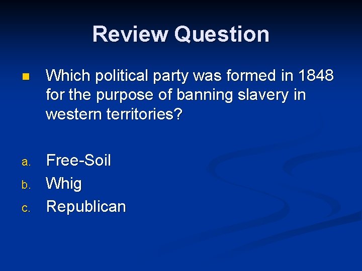 Review Question n Which political party was formed in 1848 for the purpose of