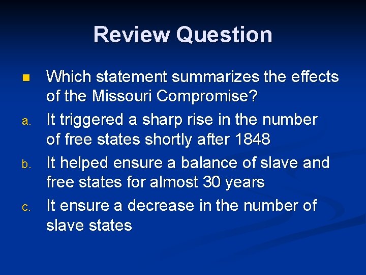 Review Question n a. b. c. Which statement summarizes the effects of the Missouri