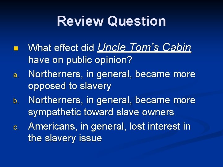 Review Question n a. b. c. What effect did Uncle Tom’s Cabin have on