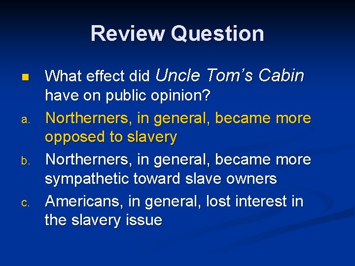 Review Question n a. b. c. What effect did Uncle Tom’s Cabin have on