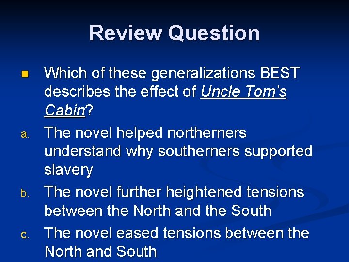 Review Question n a. b. c. Which of these generalizations BEST describes the effect