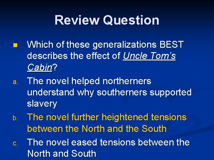 Review Question n a. b. c. Which of these generalizations BEST describes the effect