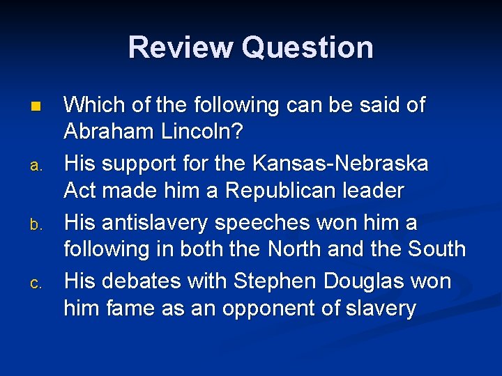 Review Question n a. b. c. Which of the following can be said of