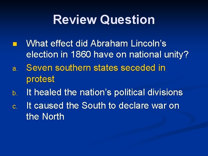 Review Question n a. b. c. What effect did Abraham Lincoln’s election in 1860