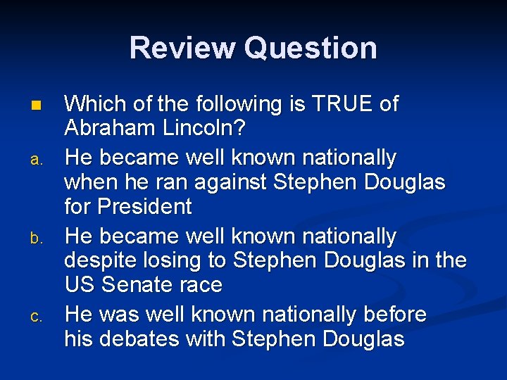 Review Question n a. b. c. Which of the following is TRUE of Abraham