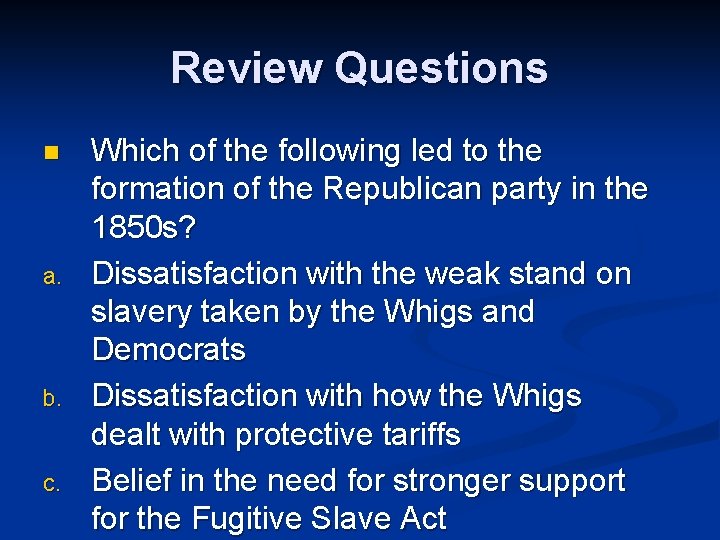 Review Questions n a. b. c. Which of the following led to the formation