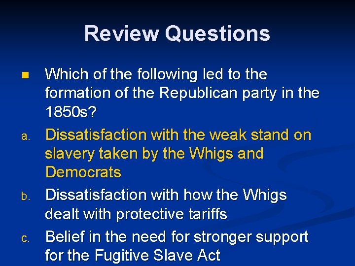 Review Questions n a. b. c. Which of the following led to the formation