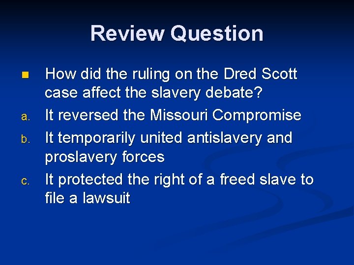 Review Question n a. b. c. How did the ruling on the Dred Scott