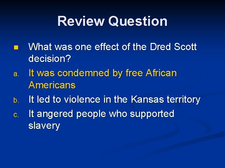 Review Question n a. b. c. What was one effect of the Dred Scott