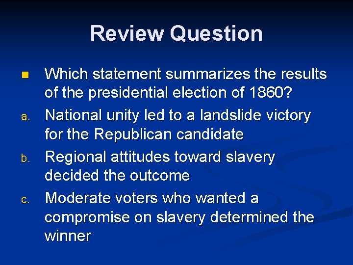 Review Question n a. b. c. Which statement summarizes the results of the presidential
