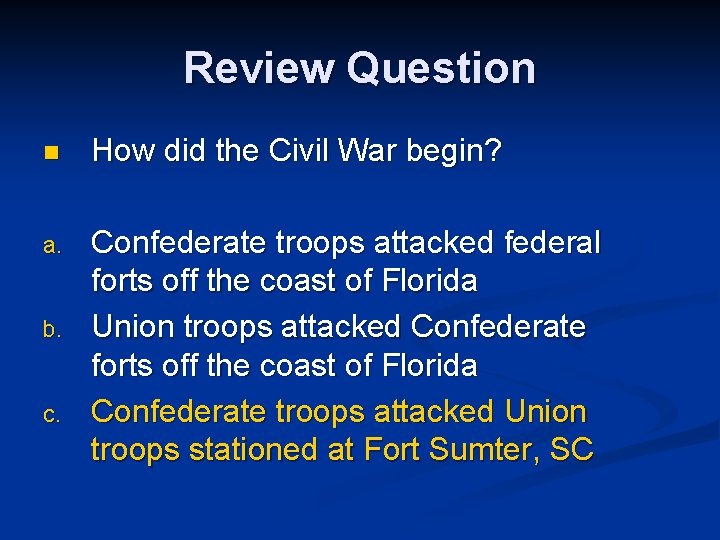 Review Question n How did the Civil War begin? a. Confederate troops attacked federal