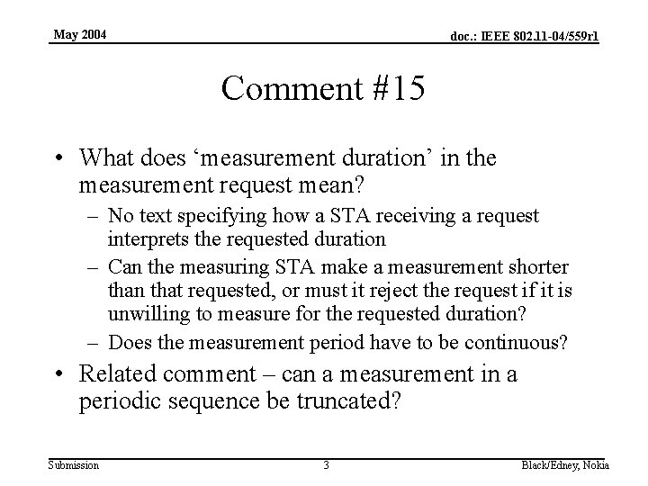 May 2004 doc. : IEEE 802. 11 -04/559 r 1 Comment #15 • What
