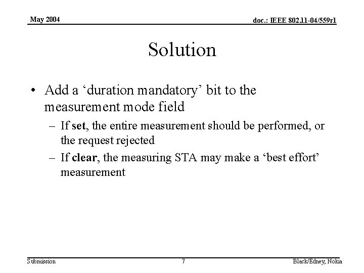 May 2004 doc. : IEEE 802. 11 -04/559 r 1 Solution • Add a