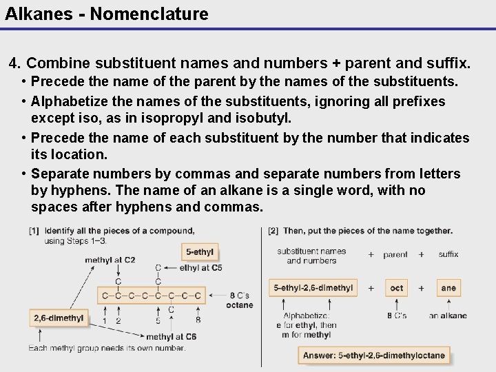 Alkanes - Nomenclature 4. Combine substituent names and numbers + parent and suffix. •