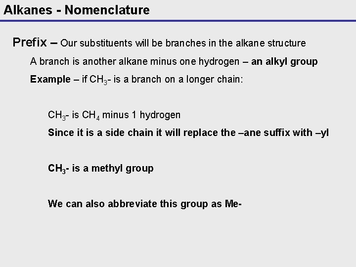 Alkanes - Nomenclature Prefix – Our substituents will be branches in the alkane structure