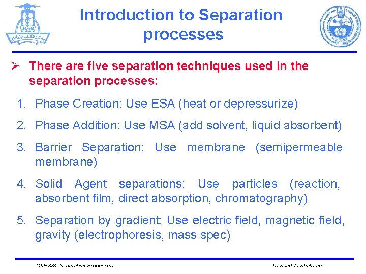 Introduction to Separation processes Ø There are five separation techniques used in the separation