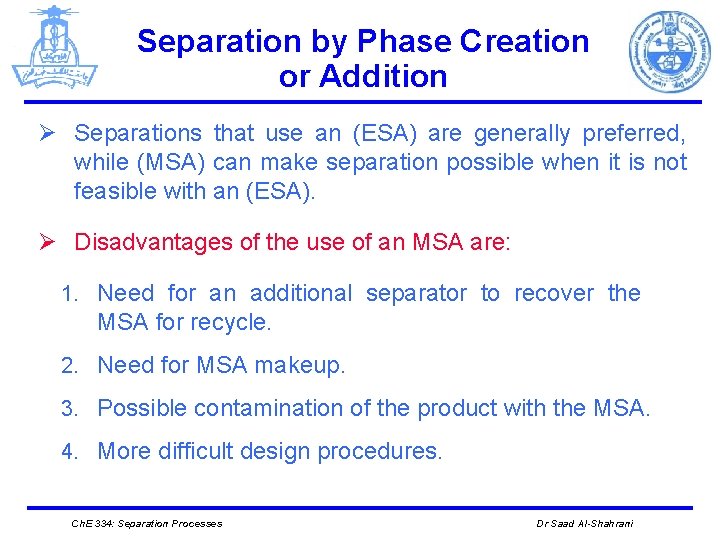 Separation by Phase Creation or Addition Ø Separations that use an (ESA) are generally