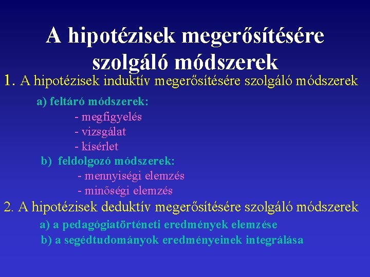 A hipotézisek megerősítésére szolgáló módszerek 1. A hipotézisek induktív megerősítésére szolgáló módszerek a) feltáró