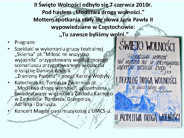 II Święto Wolności odbyło się 7 czerwca 2010 r. Pod hasłem „Modlitwa drogą wolności.