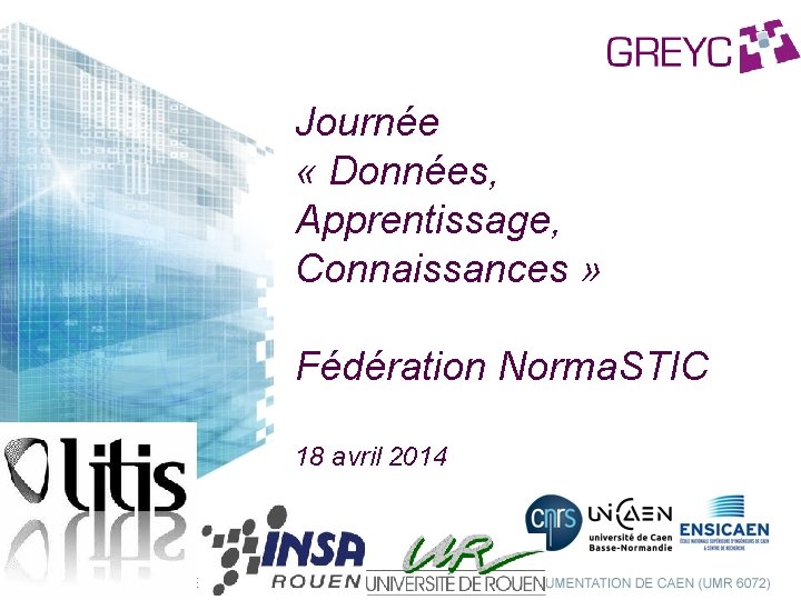 Journée « Données, Apprentissage, Connaissances » Fédération Norma. STIC 18 avril 2014 