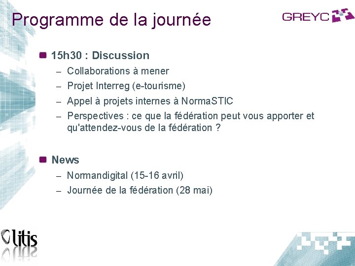 Programme de la journée 15 h 30 : Discussion – – Collaborations à mener