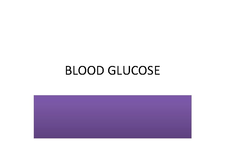 BLOOD GLUCOSE 