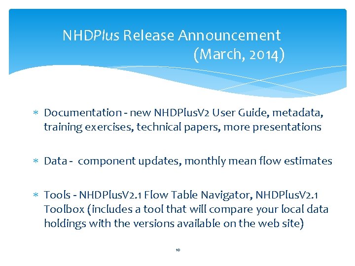 NHDPlus Release Announcement (March, 2014) Documentation - new NHDPlus. V 2 User Guide, metadata,