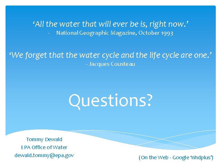 ‘All the water that will ever be is, right now. ’ - National Geographic