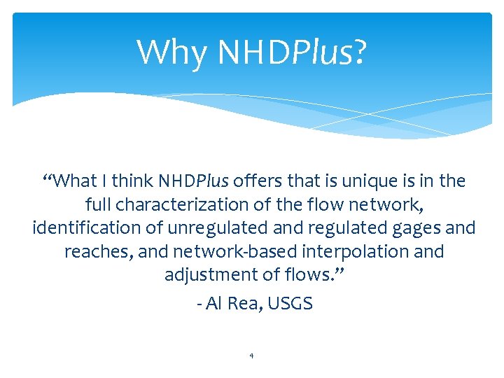 Why NHDPlus? “What I think NHDPlus offers that is unique is in the full
