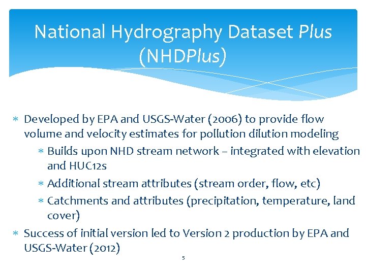 National Hydrography Dataset Plus (NHDPlus) Developed by EPA and USGS-Water (2006) to provide flow