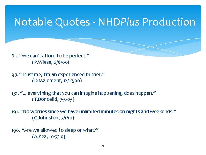 Notable Quotes - NHDPlus Production 85. “We can’t afford to be perfect. ” (P.