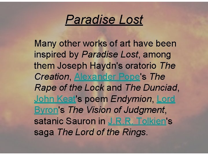 Paradise Lost Many other works of art have been inspired by Paradise Lost, among