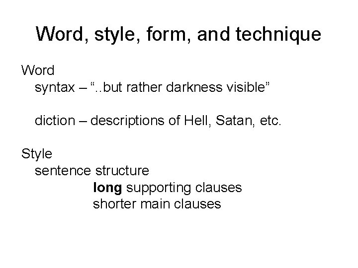 Word, style, form, and technique Word syntax – “. . but rather darkness visible”