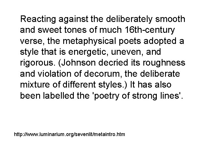 Reacting against the deliberately smooth and sweet tones of much 16 th-century verse, the