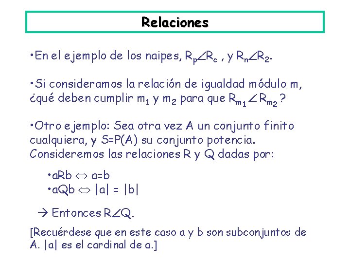 Relaciones • En el ejemplo de los naipes, Rp Rc , y Rn R