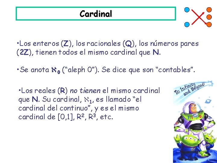 Cardinal • Los enteros (Z), los racionales (Q), los números pares (2 Z), tienen