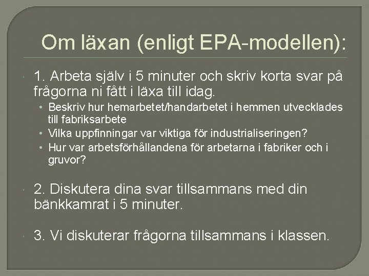 Om läxan (enligt EPA-modellen): 1. Arbeta själv i 5 minuter och skriv korta svar